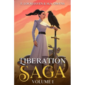 Liberation Saga (Volume 1): A Teen and YA Post-Apocalyptic Fiction