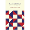 Cybernetics: Second Edition: Or the Control and Communication in the Animal and the Machine