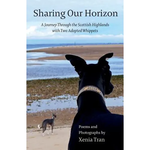 Sharing our Horizon: A Journey Through the Scottish Highlands with Two Adopted Whippets