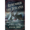 Remember the Tuscania: The Sinking, Its Aftermath, and a Century of Public Memory