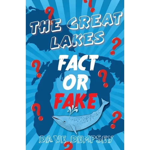 The Great Lakes: Fact or Fake?