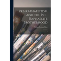 Pre-Raphaelitism and the Pre-Raphaelite Brotherhood: 1