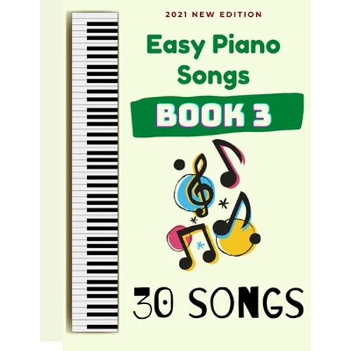 Easy Piano Songs: Book 3: 30 Songs
