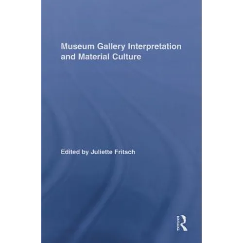 Museum Gallery Interpretation and Material Culture