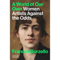 A World of Our Own: Women Artists Against the Odds