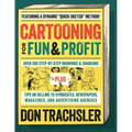 Cartooning for Fun and Profit: Tips On Selling To Syndicates, Newspapers, Magazines, And Advertising Agencies