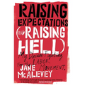 Raising Expectations (and Raising Hell): My Decade Fighting for the Labor Movement