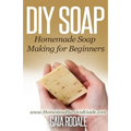 DIY Soap: Homemade Soap Making for Beginners