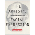The Artist's Complete Guide to Facial Expression