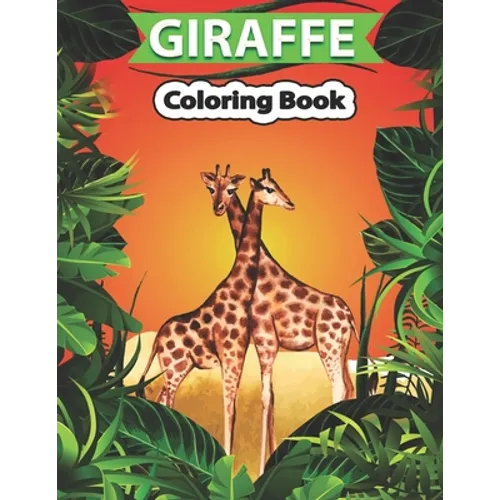 Giraffe Coloring Book: Giraffe Coloring Pages for Kids & Adults, Relaxing Coloring Book For Grownups
