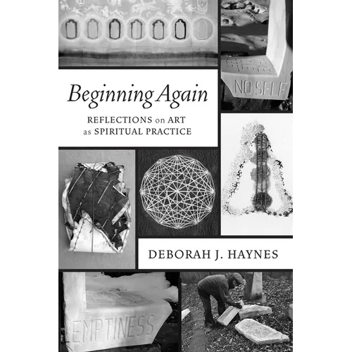 Beginning Again: Reflections on Art as Spiritual Practice