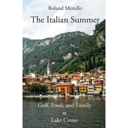 The Italian Summer: Golf, Food, and Family at Lake Como