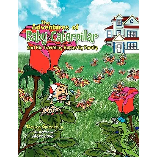 The Adventures of Baby Caterpillar and His Traveling Butterfly Family
