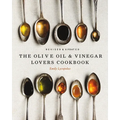 The Olive Oil and Vinegar Lover's Cookbook: Revised and Updated Edition
