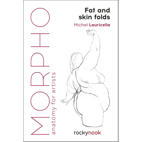Morpho: Fat and Skin Folds: Anatomy for Artists