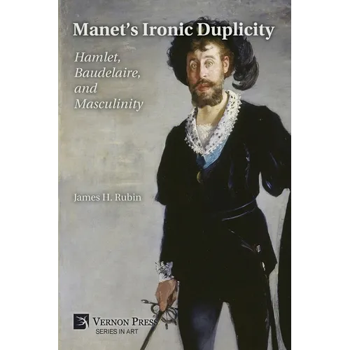 Manet's Ironic Duplicity: Hamlet, Baudelaire, and Masculinity (Premium color)