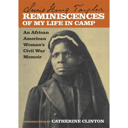 Reminiscences of My Life in Camp: An African American Woman's Civil War Memoir