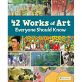 42 Works of Art Everyone Should Know