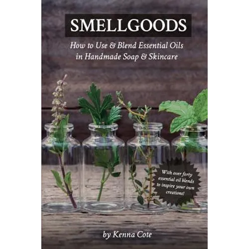 Smellgoods: How to Use & Blend Essential Oils in Handmade Soap & Skincare
