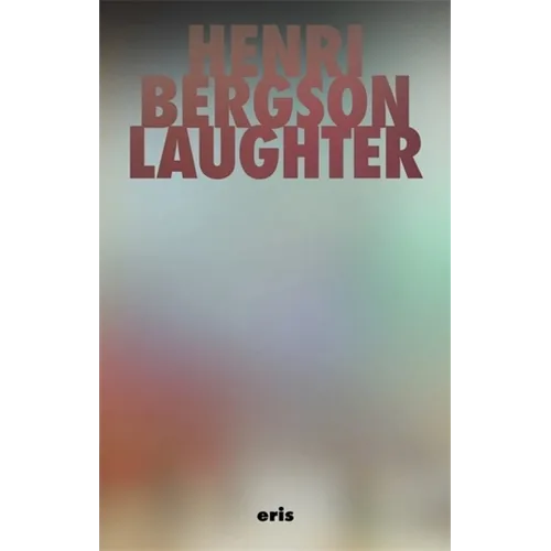 Laughter: An Essay on the Meaning of the Comic
