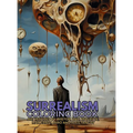 Surrealism Coloring Book with art inspired by André Breton, Salvador Dalí, René Magritte, Max Ernst and Yves Tanguy: A Dream-like Voyage Through Surre