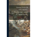 Analysis of Drawing, Painting and Composing