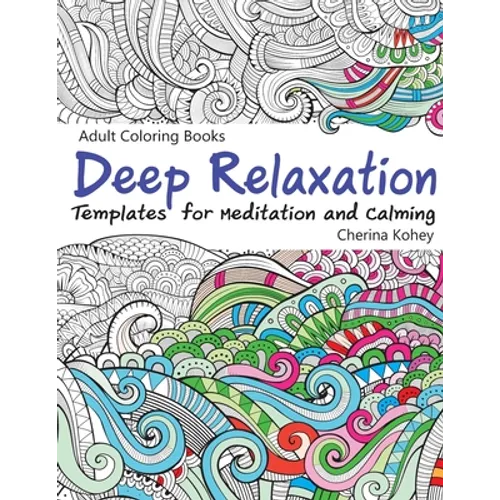 Adult Coloring Books Deep Relaxation: Templates for Meditation and Calming