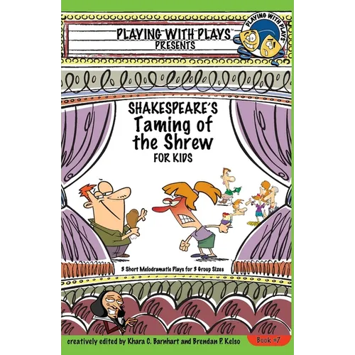 Shakespeare's Taming of the Shrew for Kids: 3 Short Melodramatic Plays for 3 Group Sizes