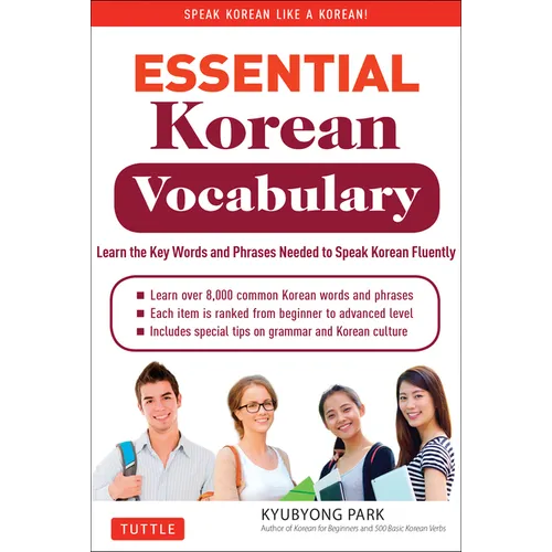 Essential Korean Vocabulary: Learn the Key Words and Phrases Needed to Speak Korean Fluently