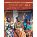 The Legendary Uli Women of Nigeria: Their Life Stories in Signs, Symbols, and Motifs