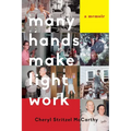 Many Hands Make Light Work: A Memoir