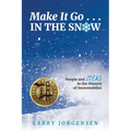 Make It Go in the Snow: People and Ideas in the History of Snowmobiles