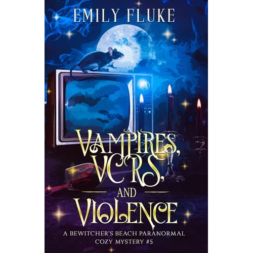 Vampires, VCRs, and Violence: A Bewitcher's Beach Book #5