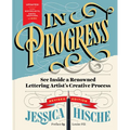 In Progress (Revised Edition): See Inside a Renowned Lettering Artist's Creative Process