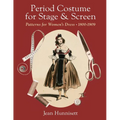Period Costume for Stage & Screen: Patterns for Women's Dress 1800-1909