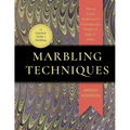 Marbling Techniques: How to Create Traditional and Contemporary Designs on Paper and Fabric