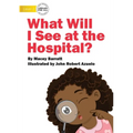 What Will I See at the Hospital?