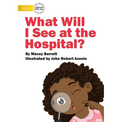 What Will I See at the Hospital?