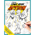 Draw Comic Book Action: Techniques for Creating Dynamic Superhero Poses and Action
