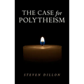 The Case for Polytheism
