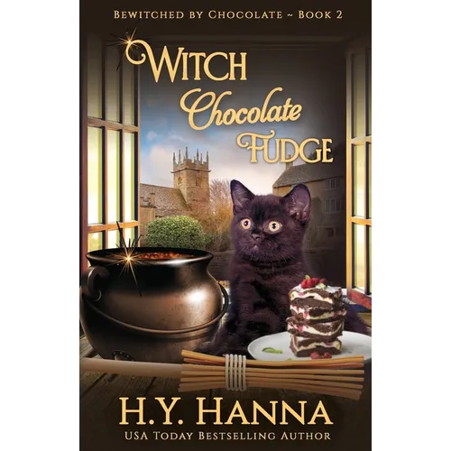 Witch Chocolate Fudge: Bewitched By Chocolate Mysteries - Book 2