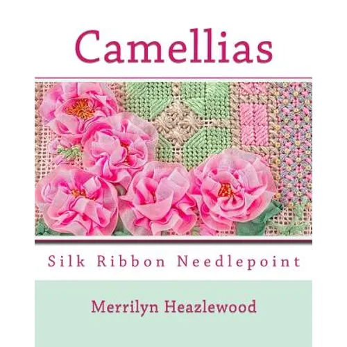 Camellias: Silk Ribbon Needlepoint