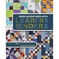 More Adventures with Leaders and Enders: Make Even More Quilts in Less Time