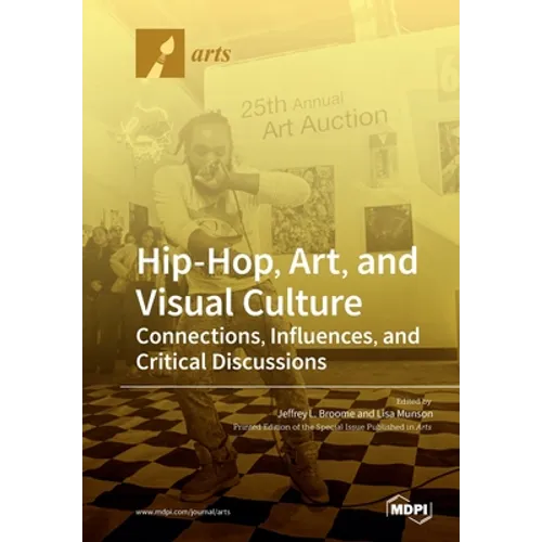 Hip-Hop, Art, and Visual Culture: Connections, Influences, and Critical Discussions