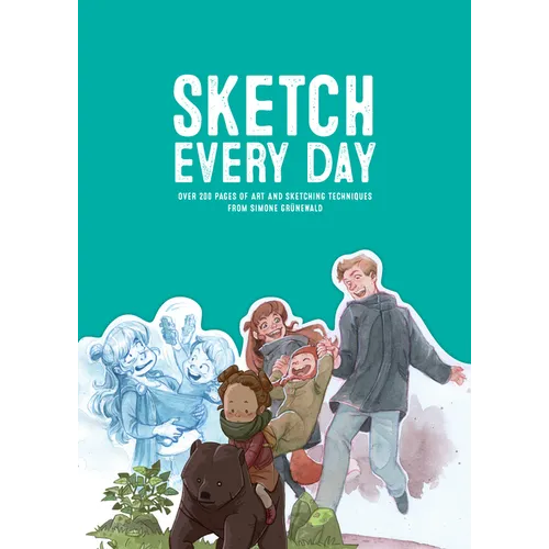 Sketch Every Day: 100+ Simple Drawing Exercises from Simone Grünewald