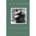 Gooder: The Writings of Marty Crowe Selected from Five Decades of His Thoughts On Teaching, Coaching, Humanity, God, and Life