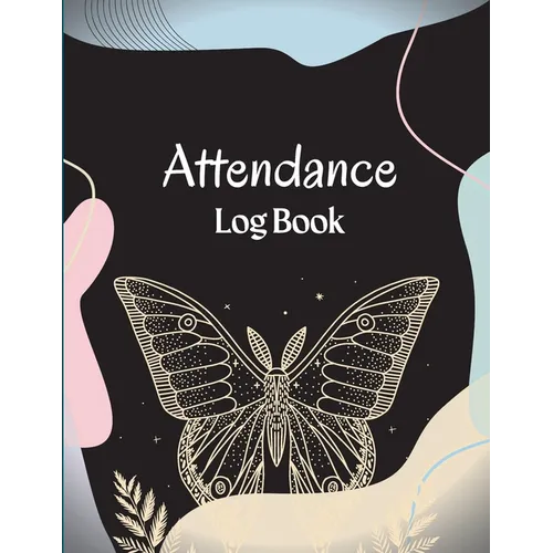 Attendance Register Book: School Attendance Record Book For Teachers Attendance Log Book Attendance Tracking Chart for Teachers, Employees, Staff