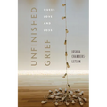 Unfinished Grief: Queer Love and Loss
