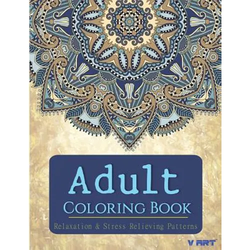 Adult Coloring Book: Adults Coloring Books, Coloring Books for Adults: Relaxation & Stress Relieving Patterns