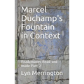 Marcel Duchamp's Fountain in Context: Readymades Read and made Part 2
